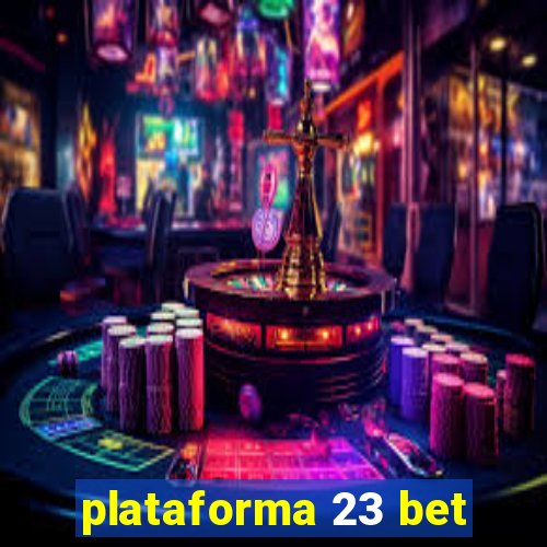 plataforma 23 bet